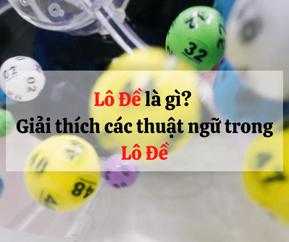 Tân thủ nên biết top các thuật ngữ lô đề thường gặp tại nhà cái Sin88